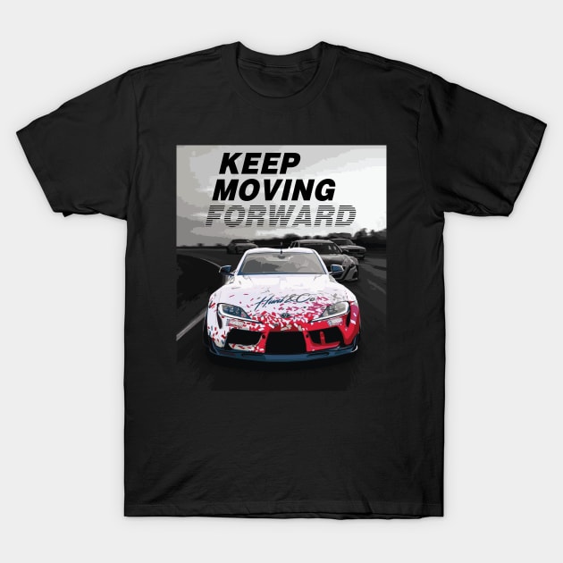 keep moving forward TJ gr supra a91 mark 5 toyota T-Shirt by cowtown_cowboy